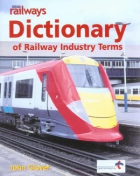 Image of Modern Railways Dictionary of Railway Industry Terms by John Glover Hardback