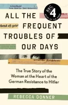 Image of All the Frequent Troubles of Our Days by Rebecca Donner