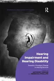 Image of Hearing Impairment and Hearing Disability Towards a Paradigm Change in Hearing Services
