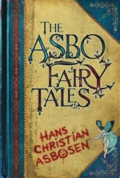 Image of The Asbo Fairy Tales by Hans Christian Asbosen Hardback