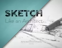 Image of Sketch Like an Architect : Step-by-Step From Lines to Perspective