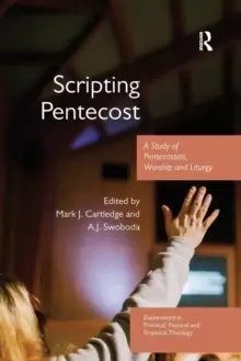 Image of Scripting Pentecost : A Study of Pentecostals, Worship and Liturgy