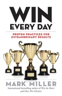 Image of Win Every Day : Proven Practices for Extraordinary Results