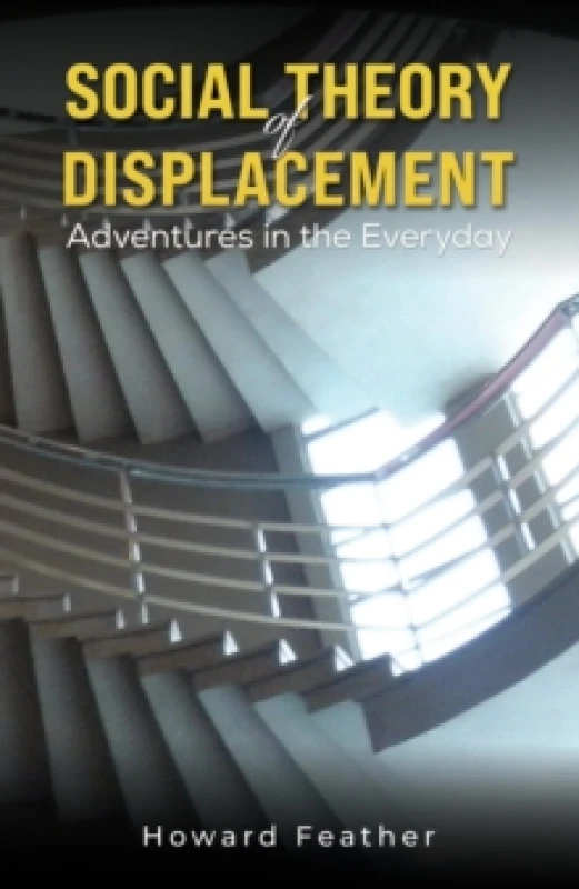 Image of Social Theory of Displacement: Adventures in the Everyday Paperback / softback