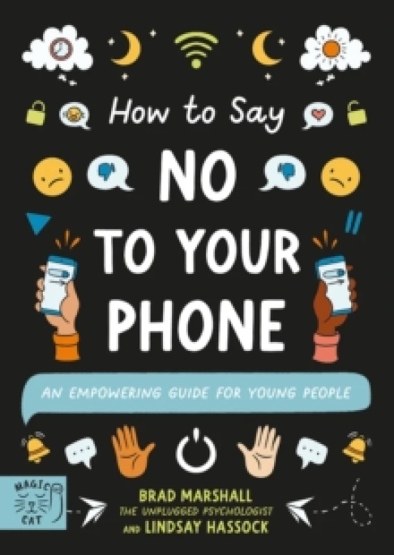 Image of How to Say No to Your Phone : An Empowering Guide for Young People Paperback / softback