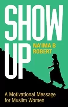 Image of Show Up : A Motivational Message for Muslim Women