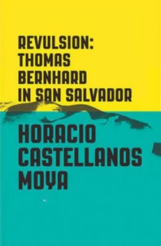 Image of Revulsion by Horacio Castellanos Moy Book