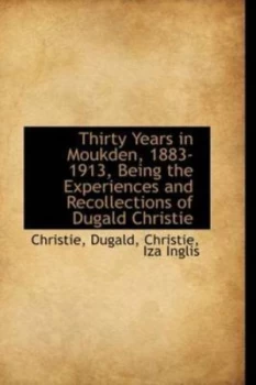 Image of Thirty Years in Moukden 1883-1913 Being the Experiences and Recollections of Dugald Christie by Christie Dugald Paperback