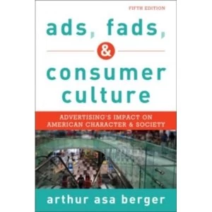 Image of Ads, Fads, and Consumer Culture : Advertising's Impact on American Character and Society