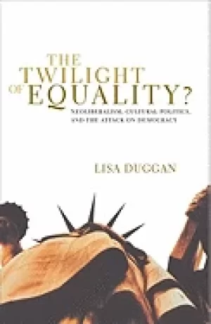 Image of twilight of equality neoliberalism cultural politics and the attack on dem