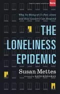 Image of loneliness epidemic why so many of us feel alone and how leaders can respon