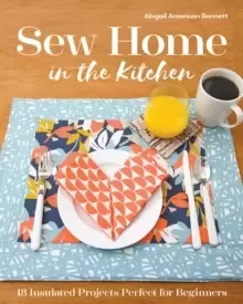 Image of Sew Home in the Kitchen : 18 Insulated Projects Perfect for Beginners