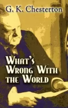 Image of What's Wrong with the World by G K Chesterton
