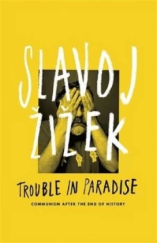 Image of Trouble in Paradise by Slavoj Zizek Hardback