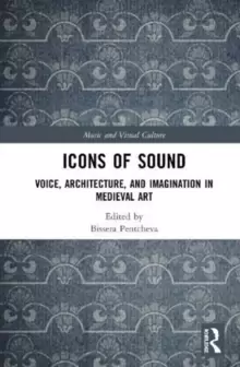 Image of Icons of Sound : Voice, Architecture, and Imagination in Medieval Art