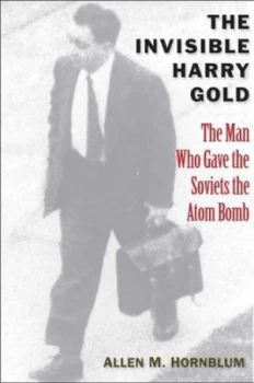 Image of The Invisible Harry Gold by Allen M. Hornblum Hardback