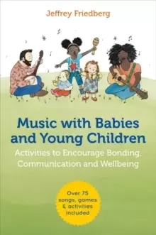 Image of Music with Babies and Young Children : Activities to Encourage Bonding, Communication and Wellbeing