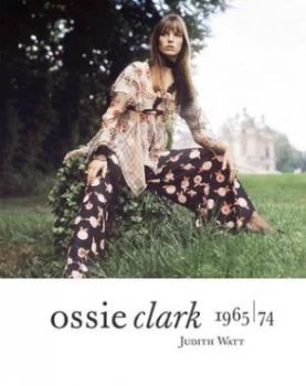 Image of Ossie Clark 1965-74 by Judith Watt Hardback