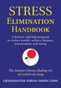 Image of The Stress Elimination Handbook by Grandmaster Adrian Simon Lowe Paperback