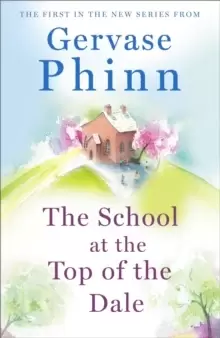 Image of The School at the Top of the Dale : Book 1 in bestselling author Gervase Phinns beautiful new Top of The Dale series