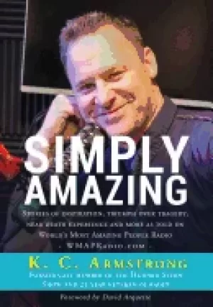 Image of simply amazing stories of inspiration triumph over tragedy near death exper