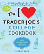 Image of i love trader joes college cookbook 10th anniversary edition 180 quick and