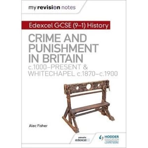 Image of My Revision Notes: Edexcel GCSE (9-1) History: Crime and punishment in Britain, c1000-present and Whitechapel, c1870-c1900 ...