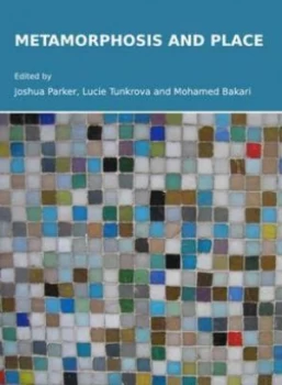Image of Metamorphosis and Place by Joshua Parker and Lucie Tunkrov and Mohamed Bakari Hardback