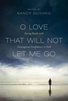 Image of O Love That Will Not Let Me Go by Nancy Guthrie Paperback