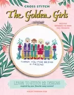 Image of cross stitch the golden girls learn to stitch 12 designs inspired by your f