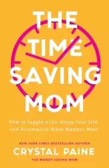 Image of The Time-Saving Mom - How to Juggle a Lot, Enjoy Your Life, and Accomplish What Matters Most