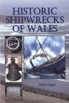 Image of Historic Shipwrecks of Wales by Dilys Gater Book