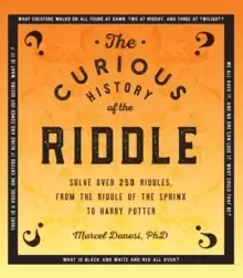 Image of The Curious History of the Riddle : Solve over 250 Riddles, from the Riddle of the Sphinx to Harry Potter Volume 4