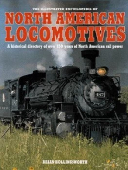 Image of The Illustrated Encyclopedia of North American Locomotives by J. B Hollingsworth Hardback
