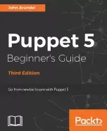 Image of puppet 5 beginners guide third edition go from newbie to pro with puppet 5
