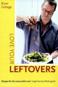 Image of Love Your Leftovers by Hugh Fearnley-Whittingstall Hardback