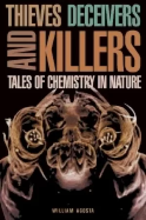 Image of thieves deceivers and killers tales of chemistry in nature