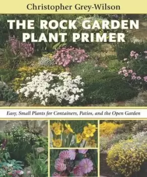 Image of The rock garden plant primer by Christopher Grey-Wilson
