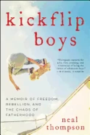 Image of kickflip boys a memoir of freedom rebellion and the chaos of fatherhood