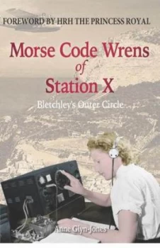 Image of Morse Code Wrens of Station X by Anne Glyn-Jones
