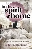 Image of in the spirit of home practical ways to create your perfect haven
