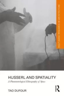 Image of Husserl and Spatiality : A Phenomenological Ethnography of Space