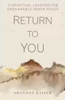 Image of Return to You : 11 Spiritual Lessons for Unshakable Inner Peace