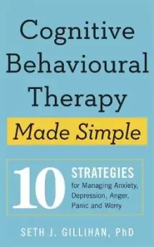 Image of Cognitive Behavioural Therapy Made Simple by Seth J. Gillihan