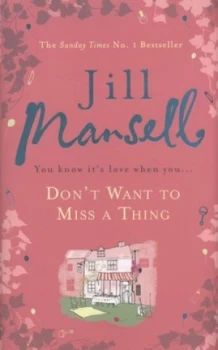 Image of Dont Want to Miss a Thing by Jill Mansell Hardback