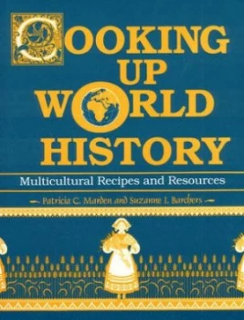 Image of Cooking up World History by Suzanne I. Barchers Paperback