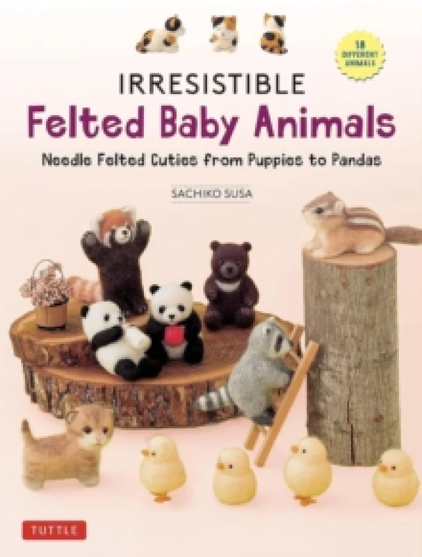 Image of Irresistible Felted Baby Animals. Hardback. By Sachiko Susa Books