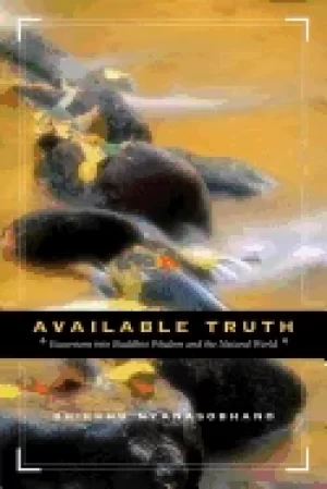 Image of available truth excursions into buddhist wisdom and the natural world