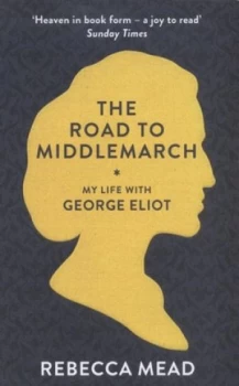 Image of The Road to Middlemarch by Rebecca Mead Paperback
