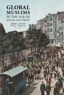 Image of Global Muslims in the Age of Steam and Print